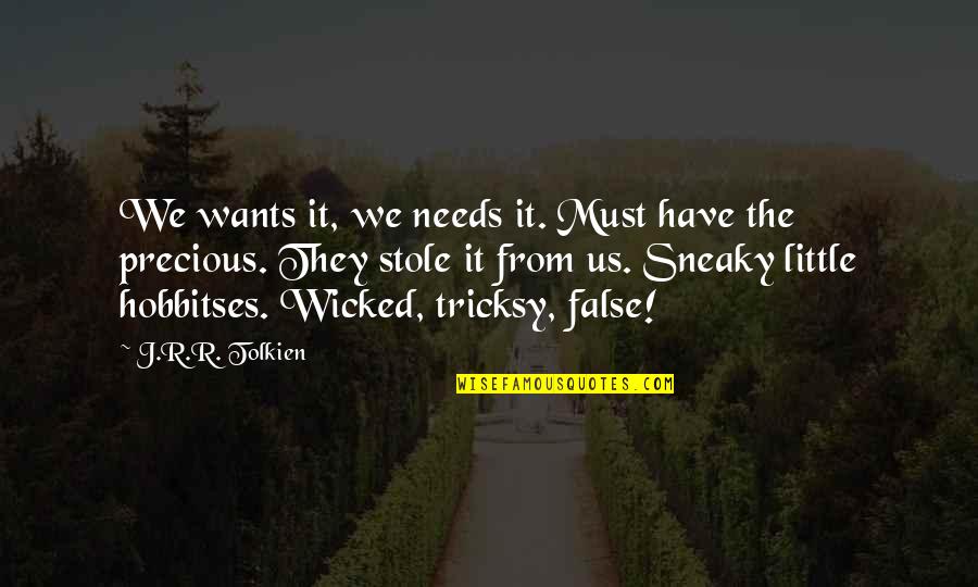 Jammed Finger Quotes By J.R.R. Tolkien: We wants it, we needs it. Must have