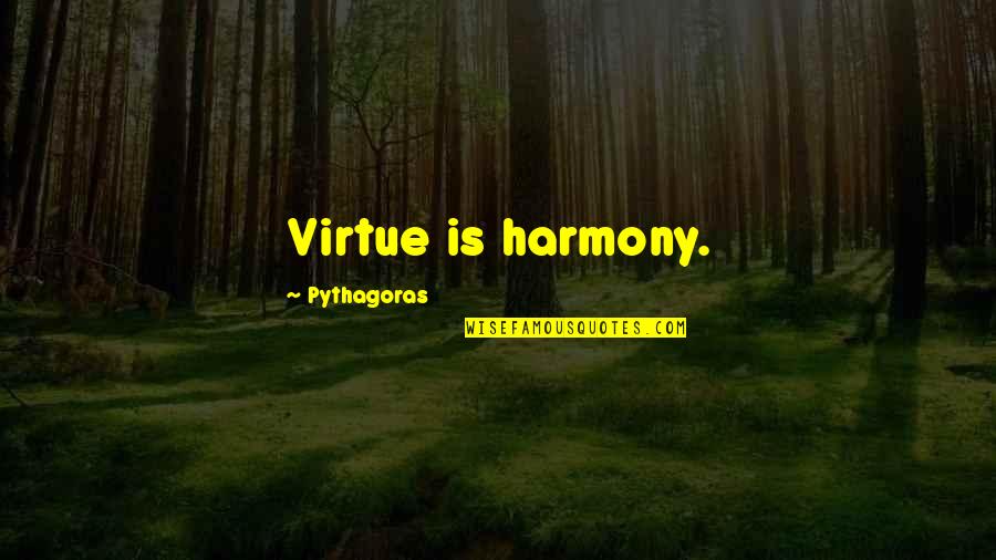 Jammed Finger Quotes By Pythagoras: Virtue is harmony.