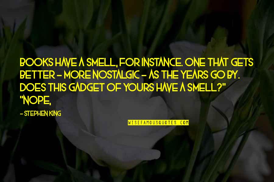 Jammerende Quotes By Stephen King: Books have a smell, for instance. One that Jammerende Quotes By Stephen King: Books have a smell, for instance. One that