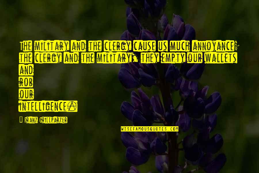 Jammers Quotes By Franz Grillparzer: The military and the clergy cause us much Jammers Quotes By Franz Grillparzer: The military and the clergy cause us much