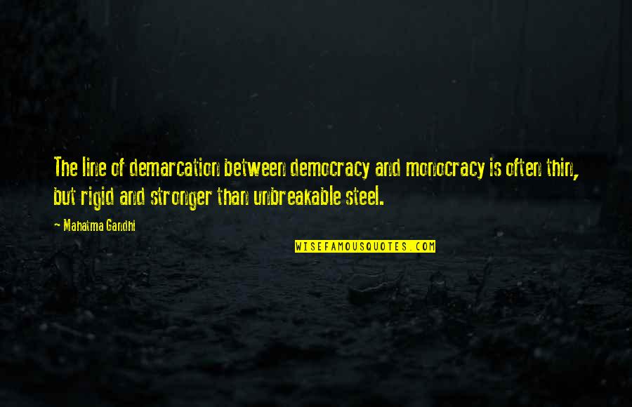 Jammie Schedule Quotes By Mahatma Gandhi: The line of demarcation between democracy and monocracy