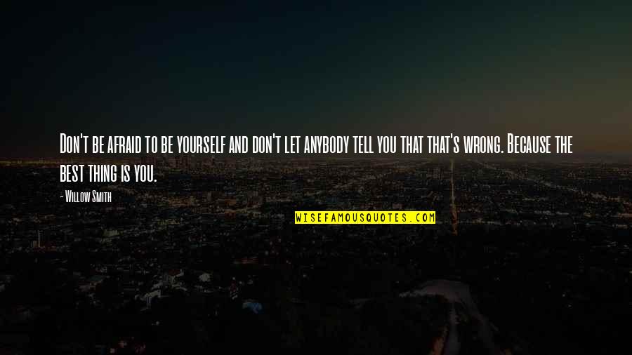 Jammie Schedule Quotes By Willow Smith: Don't be afraid to be yourself and don't Jammie Schedule Quotes By Willow Smith: Don't be afraid to be yourself and don't