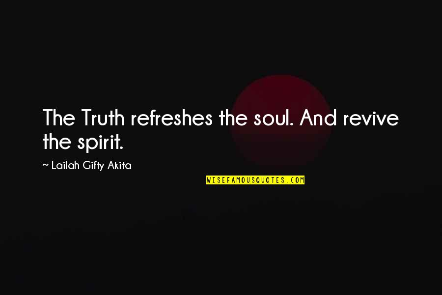 Jamming Quotes By Lailah Gifty Akita: The Truth refreshes the soul. And revive the