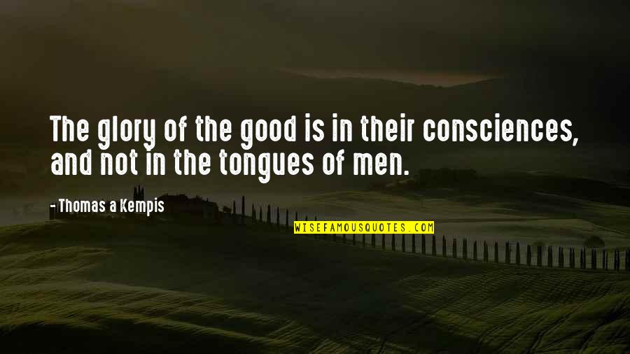 Jammu Love Quotes By Thomas A Kempis: The glory of the good is in their