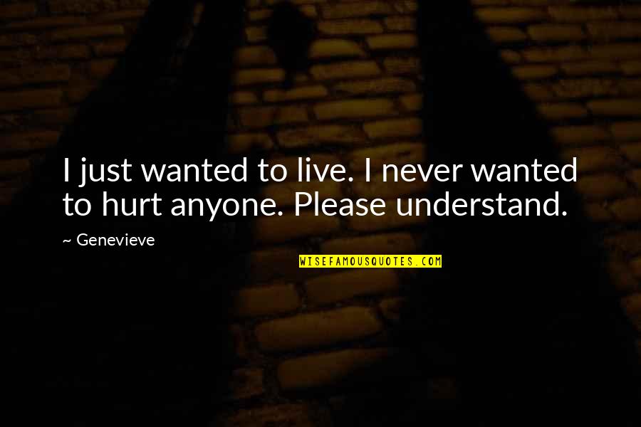 Jamnadas Cardiologist Quotes By Genevieve: I just wanted to live. I never wanted