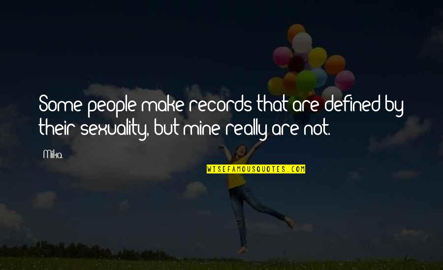 Jamnadas Cardiologist Quotes By Mika.: Some people make records that are defined by