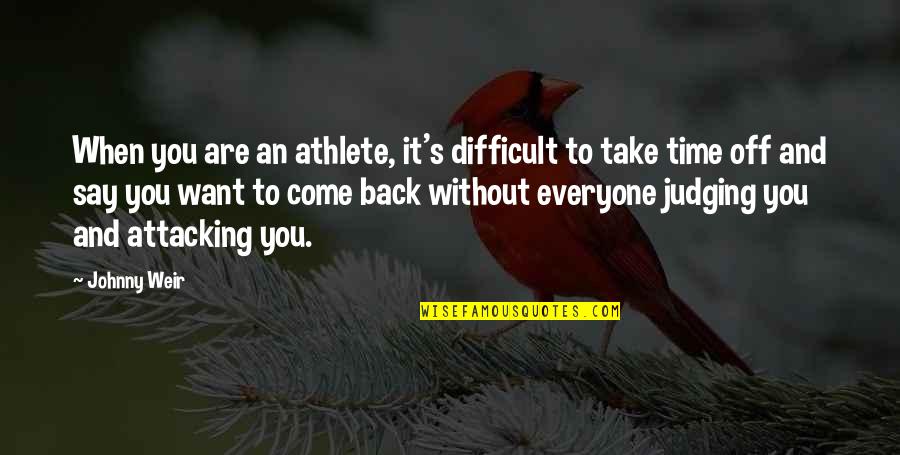 Jamon De Bellota Quotes By Johnny Weir: When you are an athlete, it's difficult to