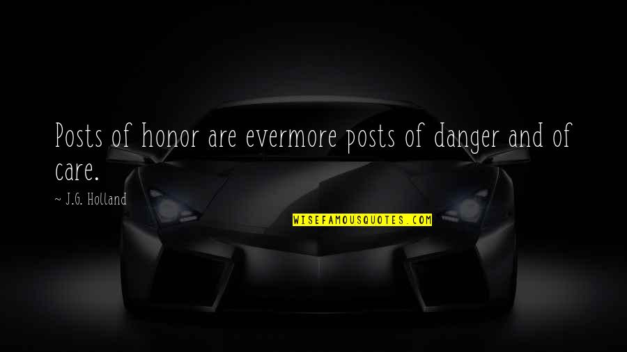 Jamon Quotes By J.G. Holland: Posts of honor are evermore posts of danger