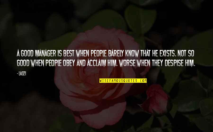 Jamous Abdul Quotes By Laozi: A good manager is best when people barely Jamous Abdul Quotes By Laozi: A good manager is best when people barely