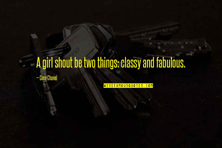 Jampi Quotes By Coco Chanel: A girl shout be two things: classy and