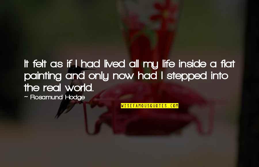 Jampolsky Books Quotes By Rosamund Hodge: It felt as if I had lived all Jampolsky Books Quotes By Rosamund Hodge: It felt as if I had lived all