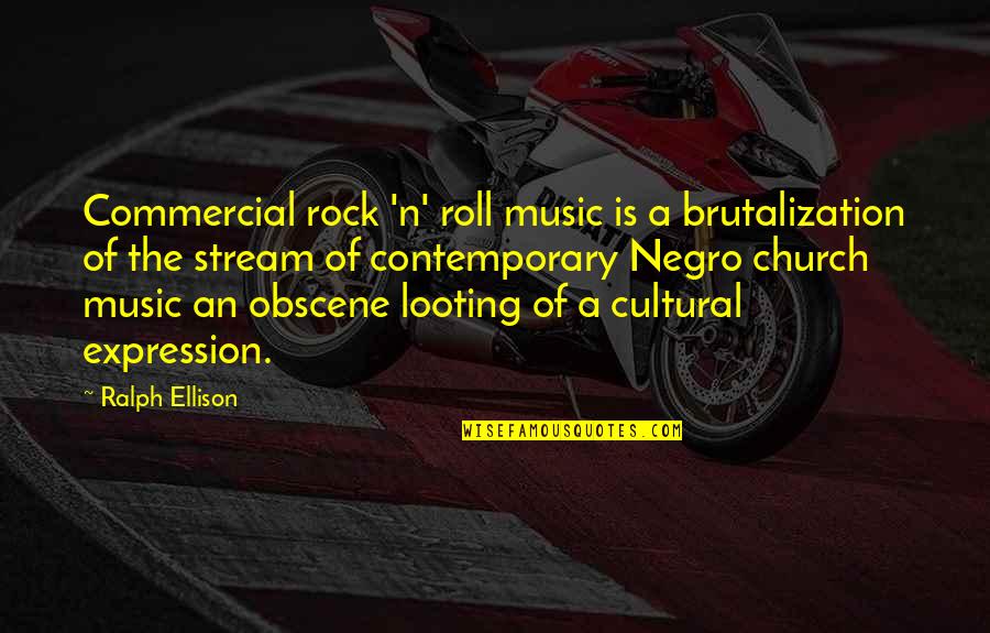 Jamron Drugs Quotes By Ralph Ellison: Commercial rock 'n' roll music is a brutalization