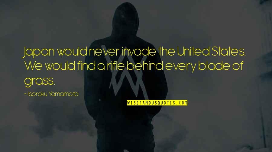 Jamroz Construction Quotes By Isoroku Yamamoto: Japan would never invade the United States. We Jamroz Construction Quotes By Isoroku Yamamoto: Japan would never invade the United States. We