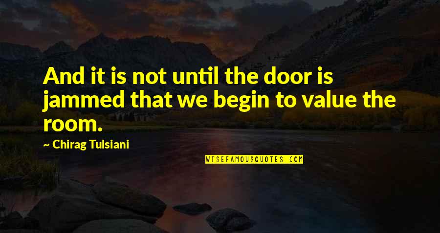 Jam's Quotes By Chirag Tulsiani: And it is not until the door is