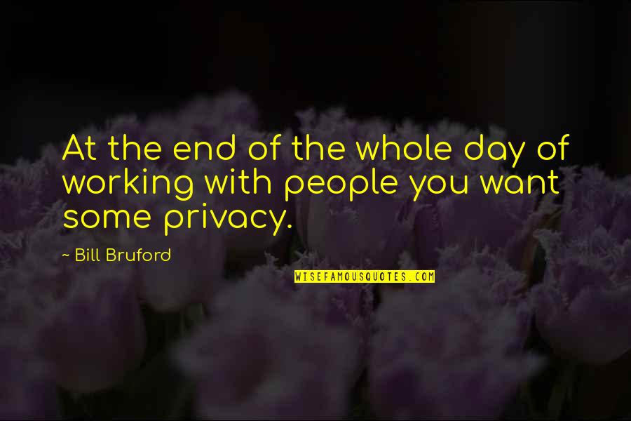 Jamsetji Nusserwanji Quotes By Bill Bruford: At the end of the whole day of