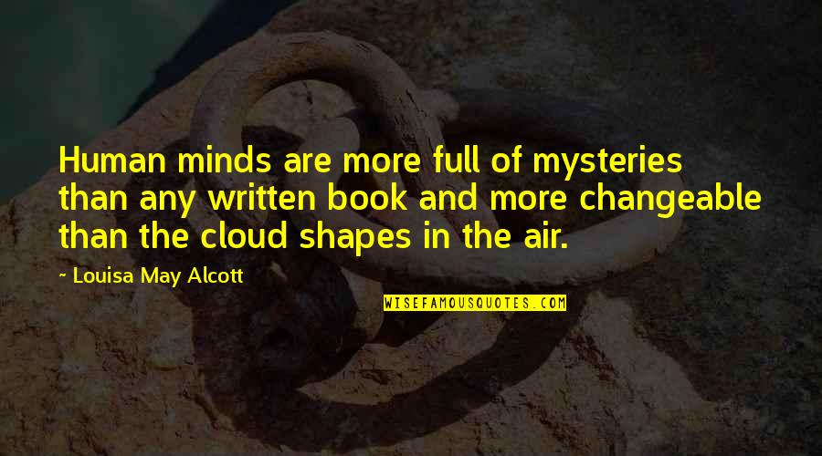 Jamshidi Needles Quotes By Louisa May Alcott: Human minds are more full of mysteries than