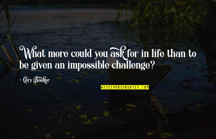 Jan Chozen Bays Quotes By Cory Booker: What more could you ask for in life