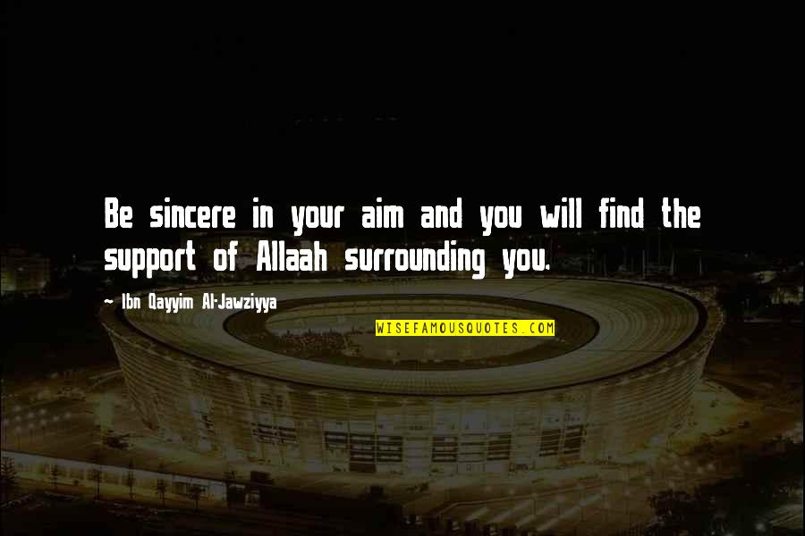Jan Chozen Bays Quotes By Ibn Qayyim Al-Jawziyya: Be sincere in your aim and you will Jan Chozen Bays Quotes By Ibn Qayyim Al-Jawziyya: Be sincere in your aim and you will