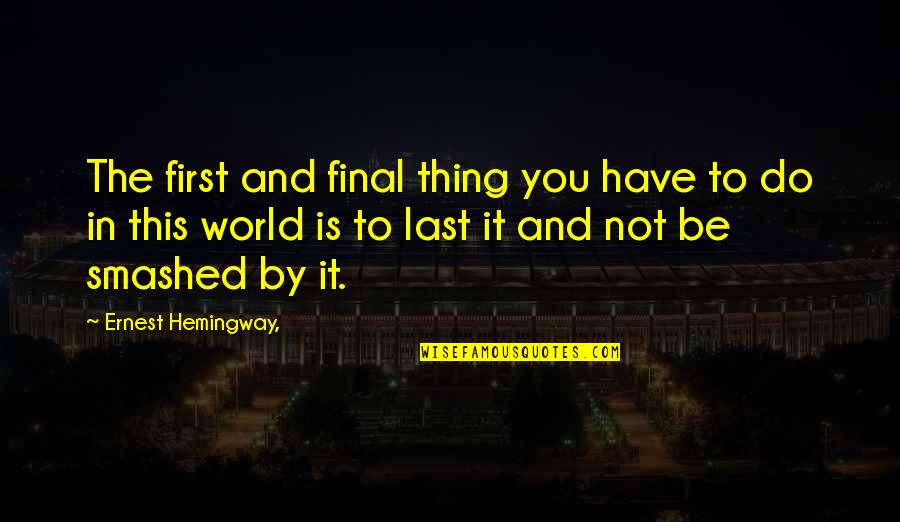 Jan Ernst Matzeliger Quotes By Ernest Hemingway,: The first and final thing you have to