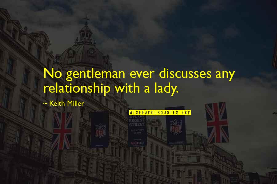 Jan Hus Quotes By Keith Miller: No gentleman ever discusses any relationship with a