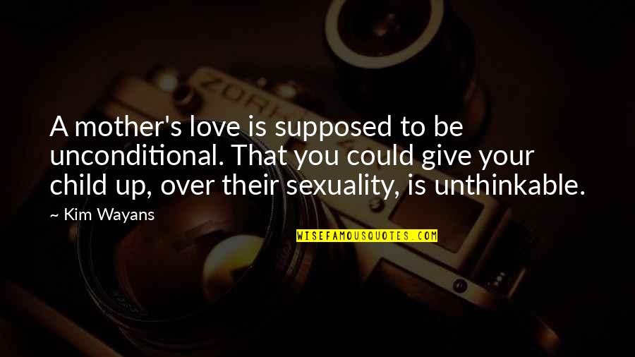 Jan Hus Quotes By Kim Wayans: A mother's love is supposed to be unconditional.