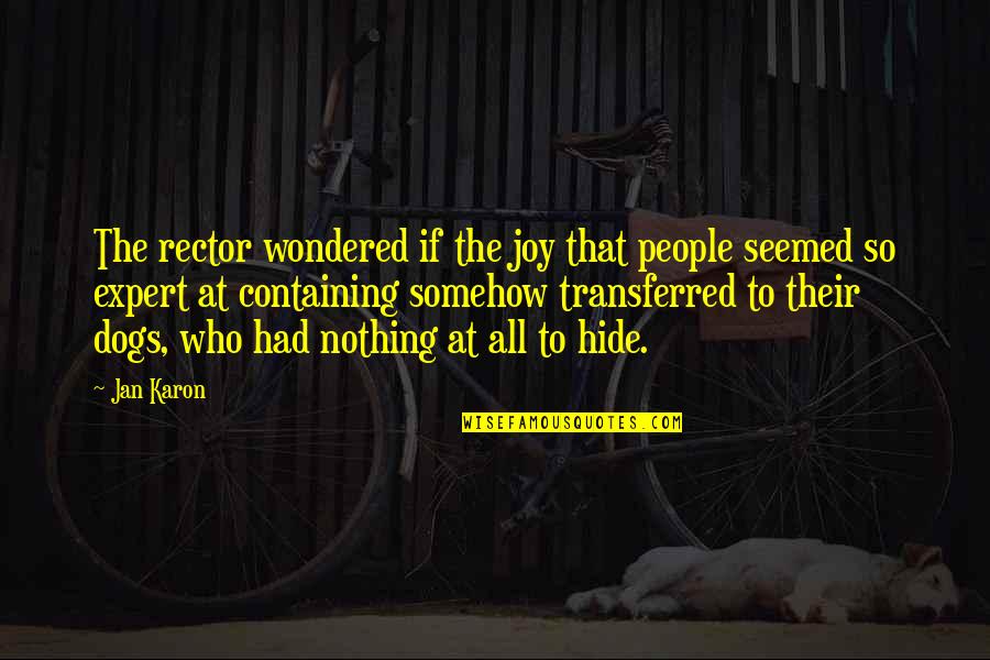 Jan Karon Quotes By Jan Karon: The rector wondered if the joy that people Jan Karon Quotes By Jan Karon: The rector wondered if the joy that people