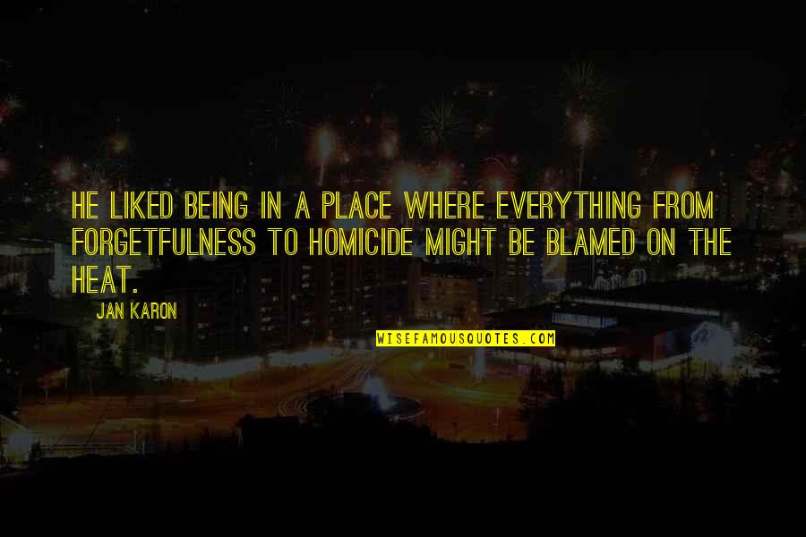 Jan Karon Quotes By Jan Karon: He liked being in a place where everything