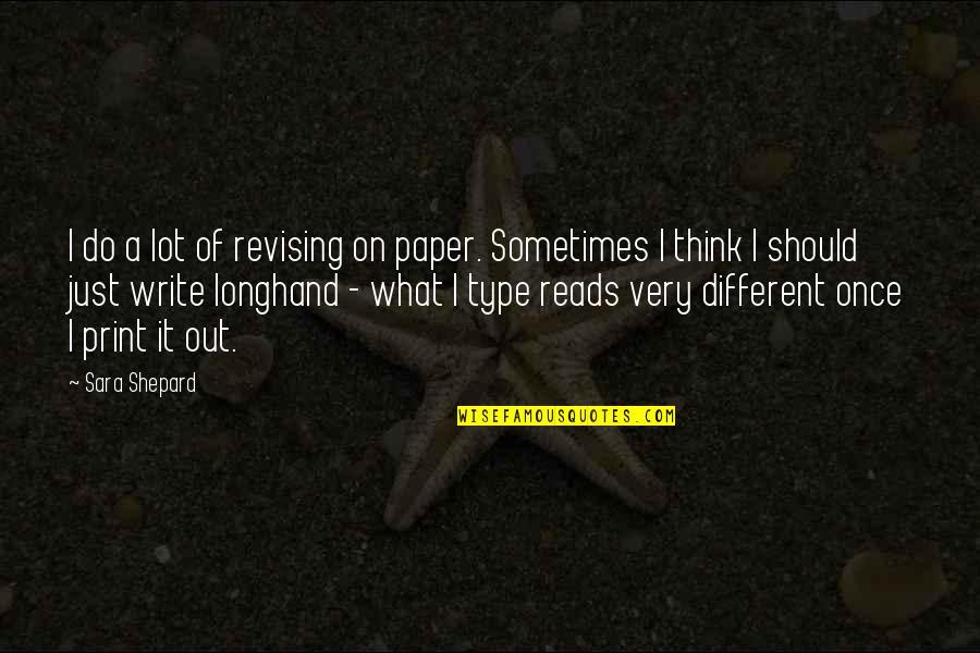 Jan Kott Quotes By Sara Shepard: I do a lot of revising on paper. Jan Kott Quotes By Sara Shepard: I do a lot of revising on paper.
