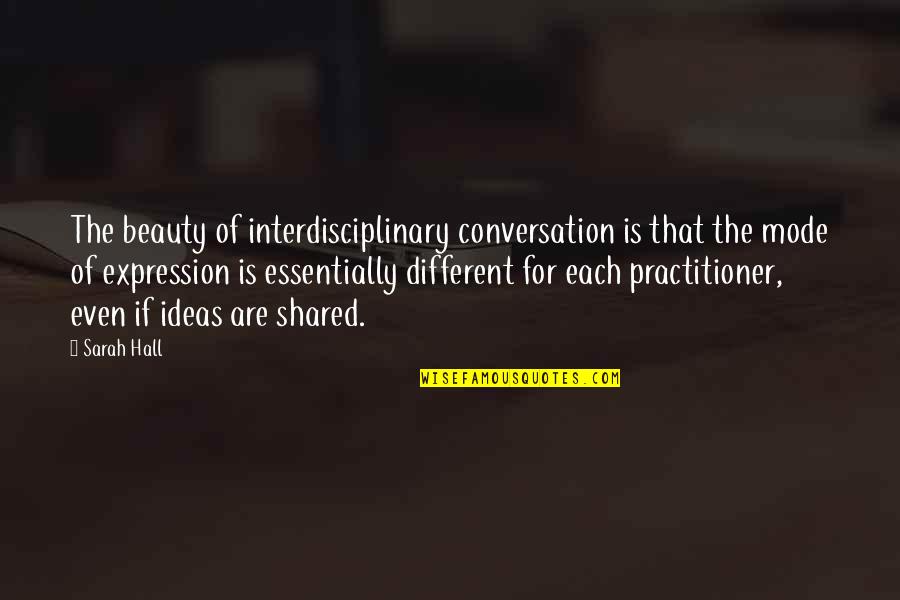 Jan Levinson Quotes By Sarah Hall: The beauty of interdisciplinary conversation is that the