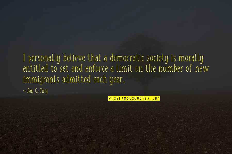 Jan Quotes By Jan C. Ting: I personally believe that a democratic society is