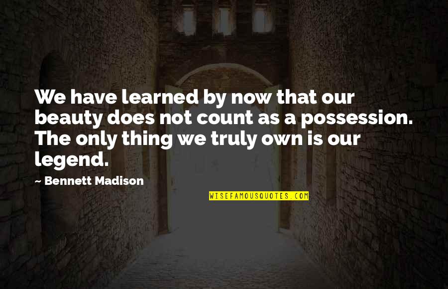 Jan Ruhe Quotes By Bennett Madison: We have learned by now that our beauty