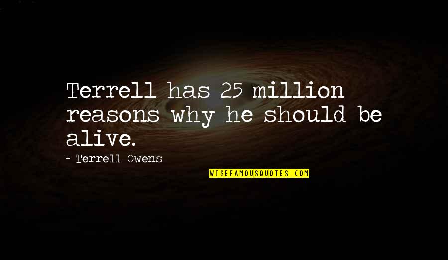 Jan Spiller Quotes By Terrell Owens: Terrell has 25 million reasons why he should
