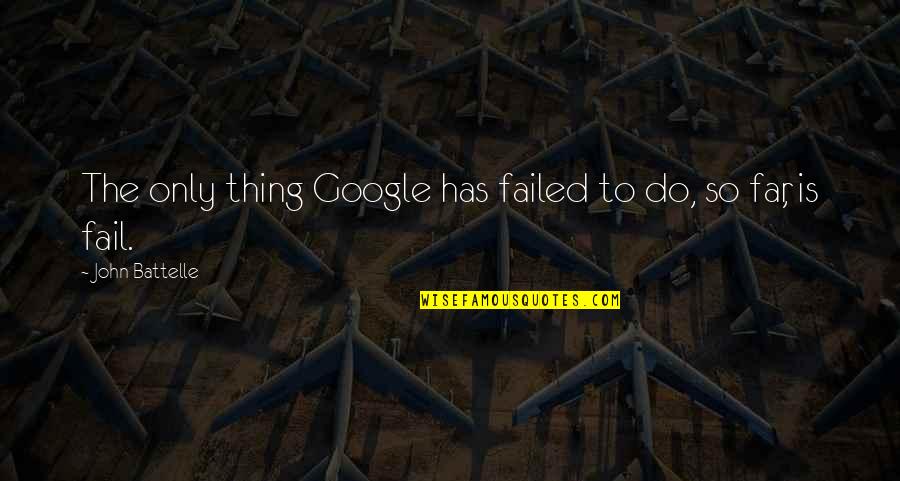 Jan Tinbergen Quotes By John Battelle: The only thing Google has failed to do,