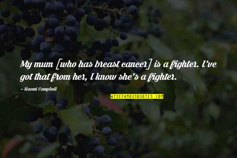 Jan Vertonghen Quotes By Naomi Campbell: My mum [who has breast cancer] is a