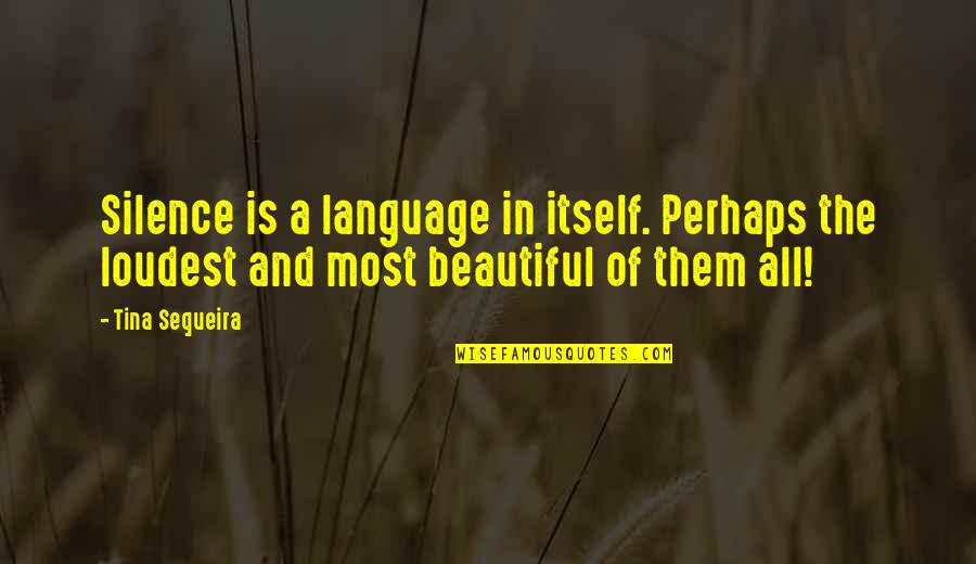 Jan Zelezny Quotes By Tina Sequeira: Silence is a language in itself. Perhaps the