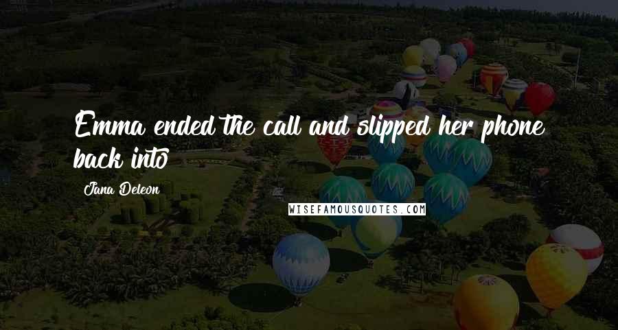 Jana Deleon quotes: Emma ended the call and slipped her phone back into