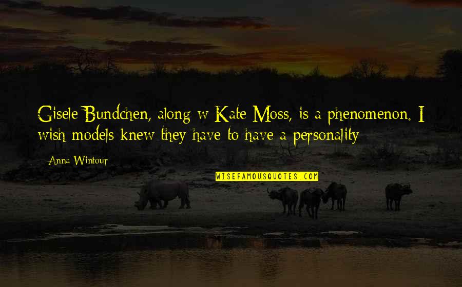 Jana Vandyke Quotes By Anna Wintour: Gisele Bundchen, along w Kate Moss, is a Jana Vandyke Quotes By Anna Wintour: Gisele Bundchen, along w Kate Moss, is a
