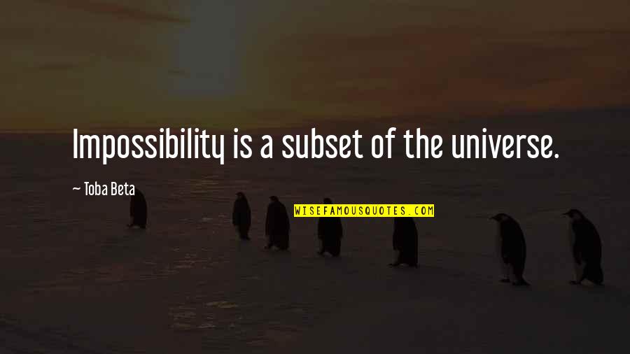 Janabi Group Quotes By Toba Beta: Impossibility is a subset of the universe.