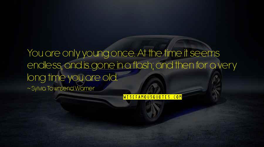 Janakantha 17 Quotes By Sylvia Townsend Warner: You are only young once. At the time Janakantha 17 Quotes By Sylvia Townsend Warner: You are only young once. At the time