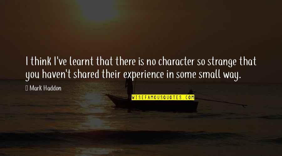 Janaki Sooriyarachchi Quotes By Mark Haddon: I think I've learnt that there is no Janaki Sooriyarachchi Quotes By Mark Haddon: I think I've learnt that there is no