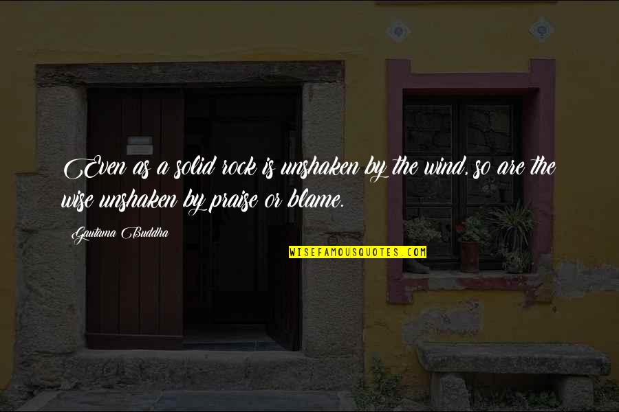 Janakiraman Ramachandran Quotes By Gautama Buddha: Even as a solid rock is unshaken by