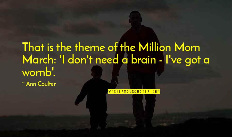 Janali Davis Quotes By Ann Coulter: That is the theme of the Million Mom