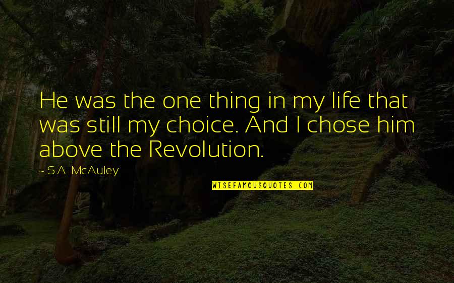 Janardanan Quotes By S.A. McAuley: He was the one thing in my life Janardanan Quotes By S.A. McAuley: He was the one thing in my life