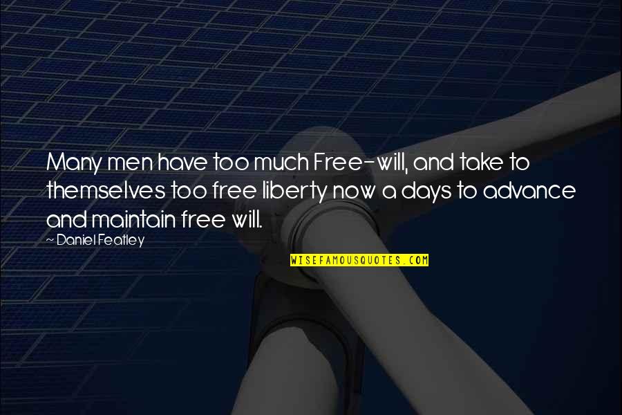 Janariah Quotes By Daniel Featley: Many men have too much Free-will, and take