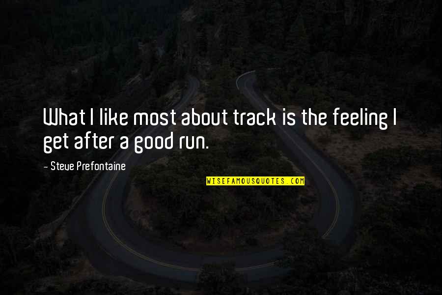 Janata Bank Circular Quotes By Steve Prefontaine: What I like most about track is the Janata Bank Circular Quotes By Steve Prefontaine: What I like most about track is the