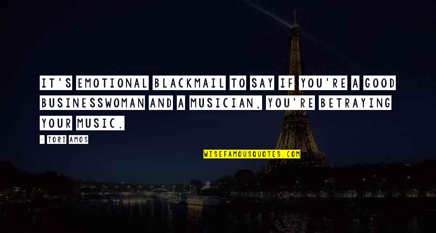 Janata Bank Circular Quotes By Tori Amos: It's emotional blackmail to say if you're a
