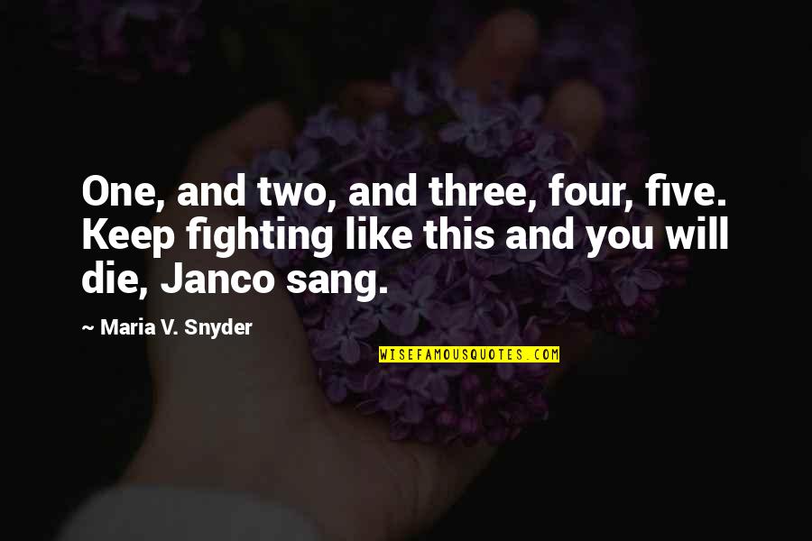Janco Quotes By Maria V. Snyder: One, and two, and three, four, five. Keep