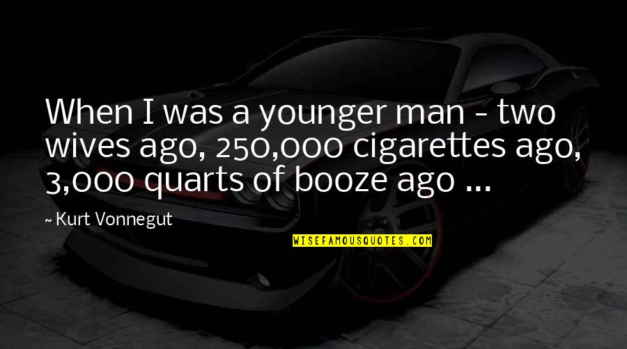 Jancosko Quotes By Kurt Vonnegut: When I was a younger man - two