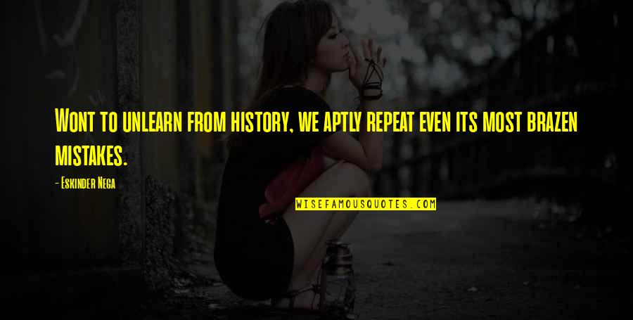 Jancovici Video Quotes By Eskinder Nega: Wont to unlearn from history, we aptly repeat