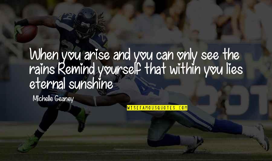 Janczuk Vise Quotes By Michelle Geaney: When you arise and you can only see Janczuk Vise Quotes By Michelle Geaney: When you arise and you can only see